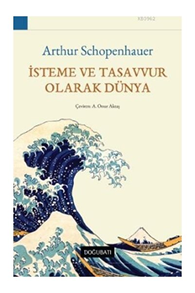 Doğu Batı Yayınları İsteme ve Tasavvur Olarak Dünya Arthur Schopenhauer