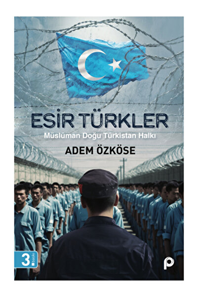 Pınar Yayınları Esir Türkler;Müslüman Doğu Türkistan Halkı