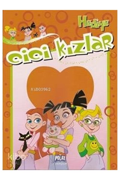 Polat Kitapçılık Cici Kızlar - Hediye; 4 - 8 Yaş Kolektif
