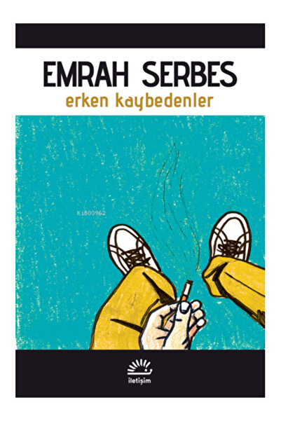 İletişim Yayınları Erken Kaybedenler Emrah Serbes