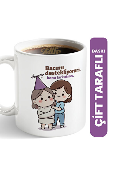 Cup Mup Bacımı Destekliyorum | Arkadaşa Hediye Kupa Bardak