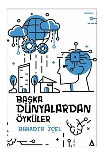 Kanon Kitap Başka Dünyalardan Öyküler Bahadır İçel
