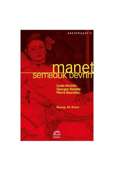 İletişim Yayınları Manet Sembolik Devrim / Linda Nochlin , Georges Bataille ,...
