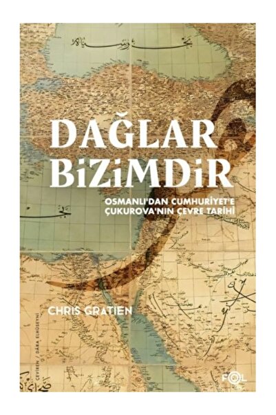 FOL Kitap Dağlar Bizimdir –Osmanlı’dan Cumhuriyet’e Çukurova’nın Çevre Tarihi...
