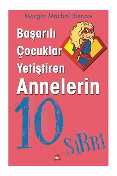 Beyaz Balina Yayınları Başarılı Çocuklar Yetiştiren Annelerin 10 Sırrı Magot ...