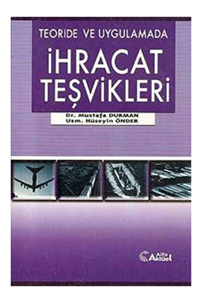 Alfa Aktüel Yayınları Teoride Ve Uygulamada İhracat Teşvikleri Mustafa Durman