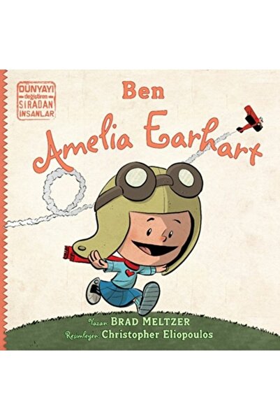 İndigo Kitap Ben Ameila Earhart - Dünyayı Değiştiren Sıradan İnsanlar Brad Me...