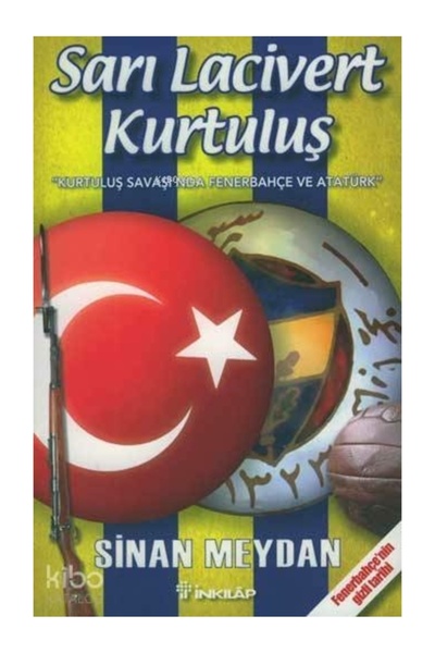 İnkılap Kitabevi Sarı Lacivert Kurtuluş Kurtuluş Savaşı'nda Fenerbahçe ve Ata...