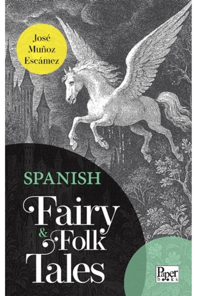 PAPER BOOKS حكايات الخيال والأساطير الإسبانية / خوسيه مونوز إسكامييز / / 9786...