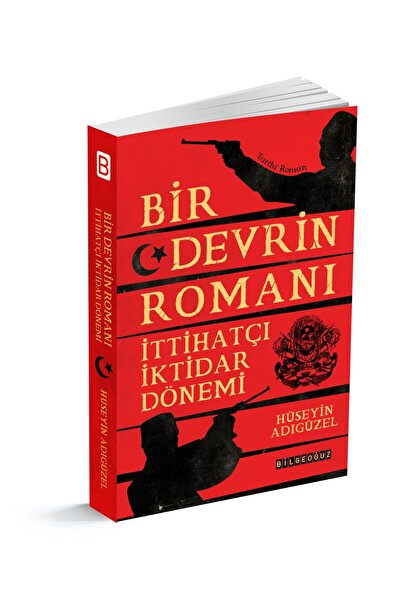 Bilgeoğuz Yayınları BİR DEVRİN ROMANI - İTTİHATÇI İKTİDAR DÖNEMİ