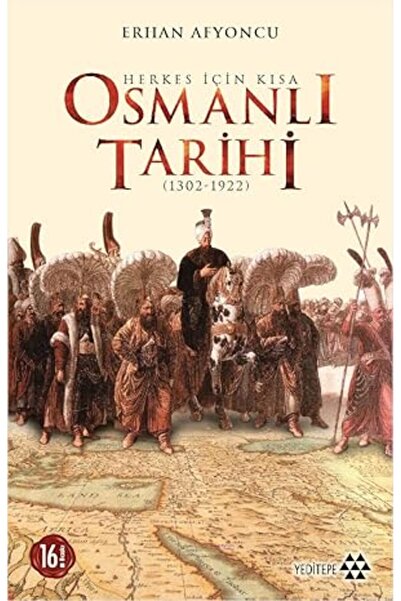 Kapı Yayınları Herkes İçin Kısa Osmanlı Tarihi: (1302 - 1922) + İlk Osmanlıla...