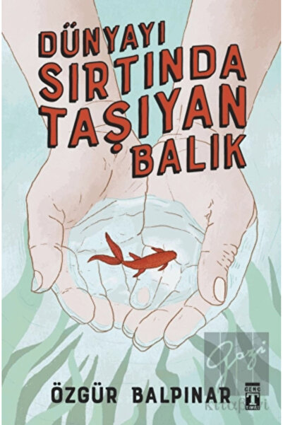 Timaş Yayınları Dünyayı Sırtında Taşıyan Balık Özgür Balpınar Timaş Yayınları