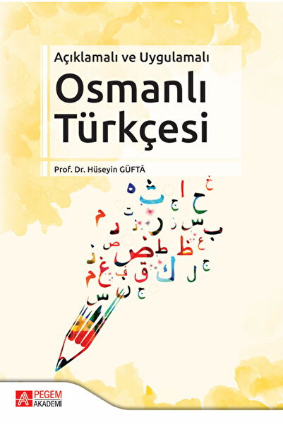 Pegem Akademi Yayıncılık Açıklamalı ve Uygulamalı Osmanlı Türkçesi
