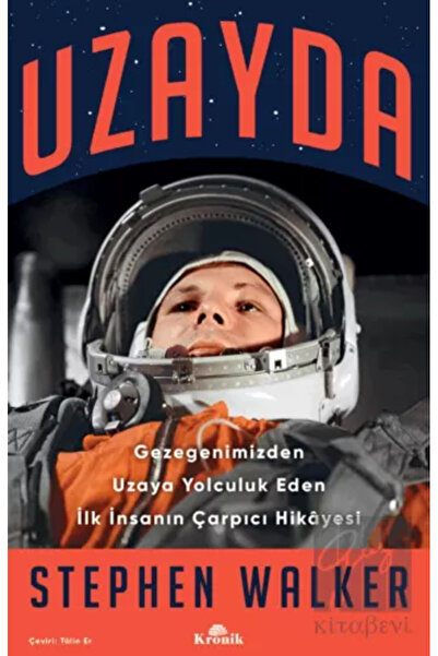 Kronik Kitap Uzayda - Gezegenimizden Uzaya Yolculuk Eden İlk İnsanın Çarpıcı ...