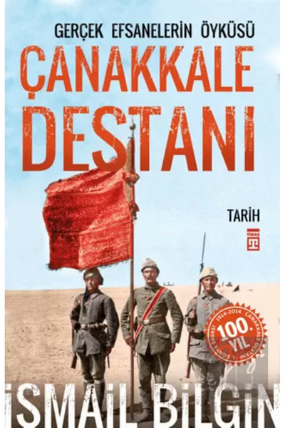 Timaş Yayınları Çanakkale Destanı Gerçek Efsanelerin Öyküsü kitabı - İsmail B...
