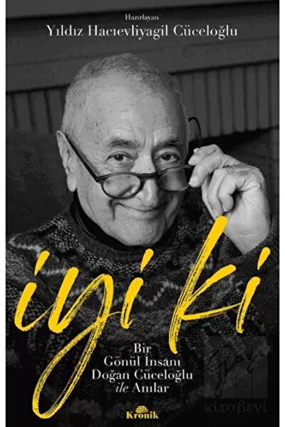 Kronik Kitap İyi ki - Bir Gönül İnsanı Doğan Cüceloğlu ile Anılar