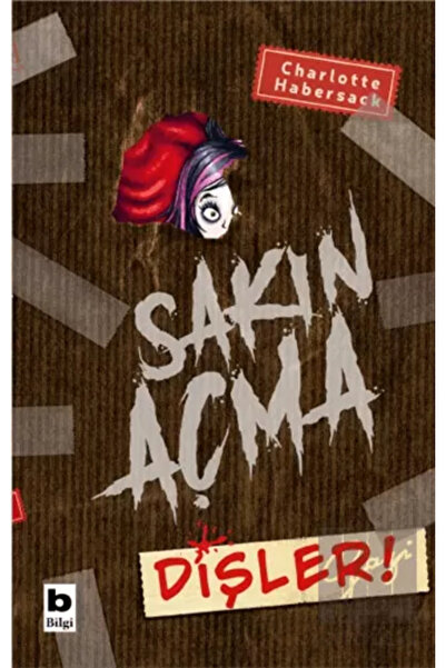 Bilgi Yayınevi Sakın Açma Dişler! - Charlotte Habersack Sakın Açma Dişler! Ki...