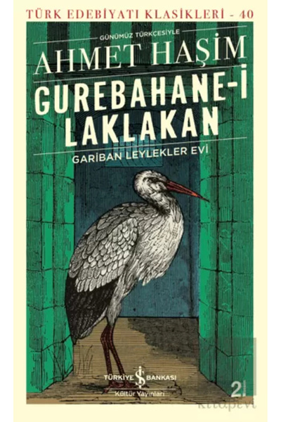TÜRKİYE İŞ BANKASI KÜLTÜR YAYINLARI Gurebahane-i Laklakan - Gariban Leylekler...
