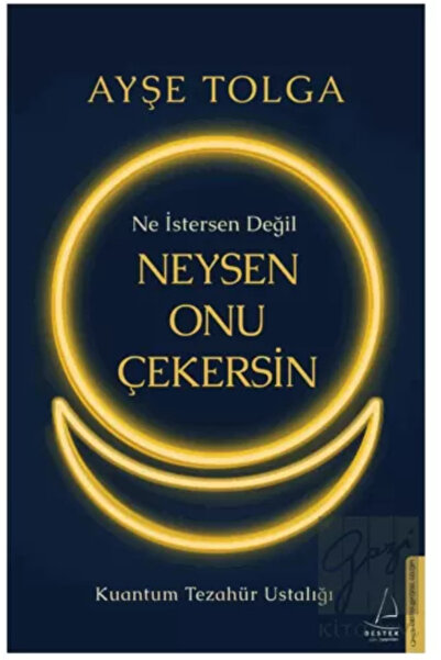 Destek Yayınları Ne İstersen Değil Neysen Onu Çekersin / Destek Yayınları / Ayşe Tolga