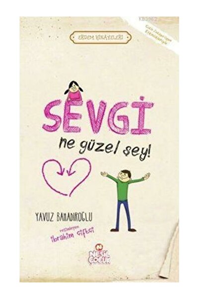 Nesil Yayınları Sevgi Ne Güzel Şey! - Erdem Hikayeleri Yavuz Bahadıroğlu