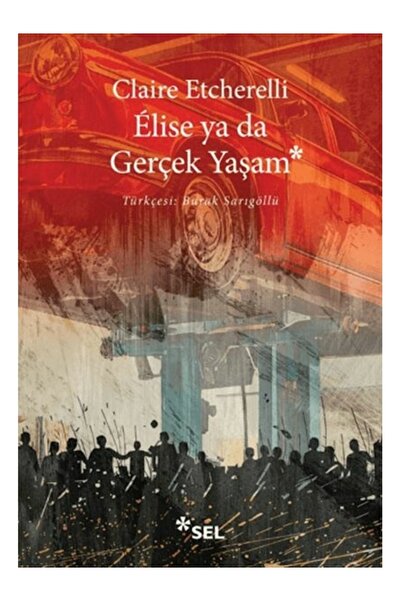 Sel Yayınları Elise Ya Da Gerçek Yaşam Claire Etcherelli