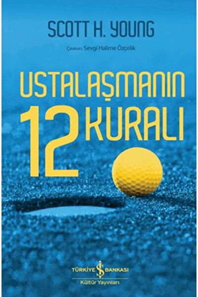 TÜRKİYE İŞ BANKASI KÜLTÜR YAYINLARI Ustalaşmanın 12 Kuralı
