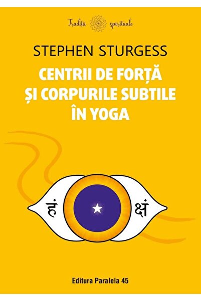 Editura Paralela 45 Force centers and subtle bodies in yoga, Ste