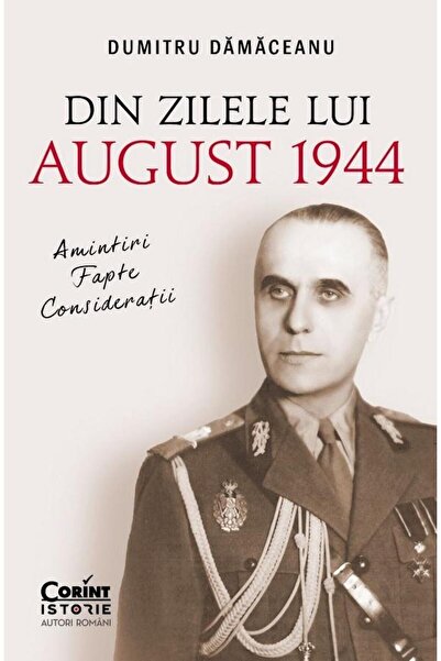 Editura Corint From the days of August 1944: memories, facts, advice