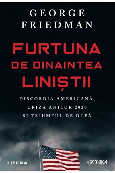 Editura Litera Furtuna de dinaintea linistii. Discordia americana