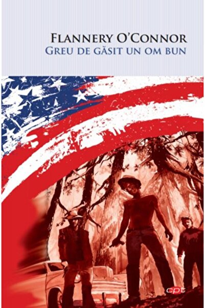 Editura Litera Greu de gasit un om bun, Flannery O Connor