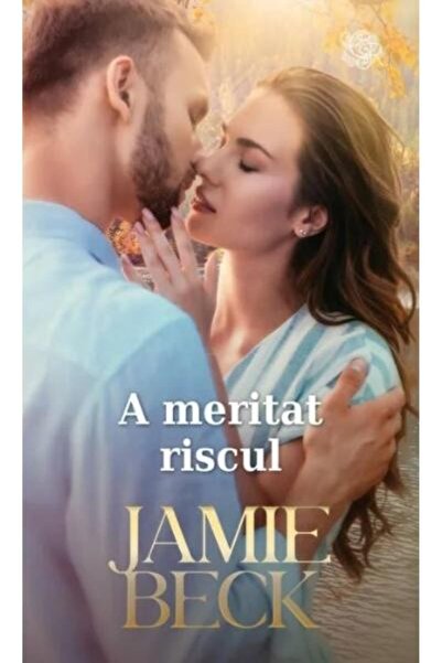 Editura Litera A meritat riscul, Jamie Beck