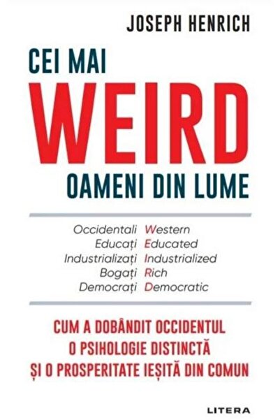 Editura Litera Cei mai WEIRD oameni din lume, Joseph Henrich
