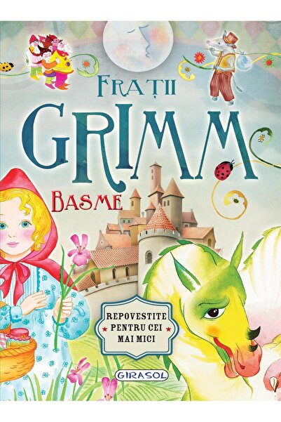 Editura Girasol Basme de Fratii Grimm, Fratii Grimm