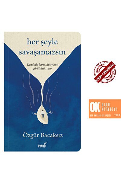 İndigo Kitap Her Şeyle Savaşamazsın - Özgür Bacaksız ( ORJİNALKİTAP) ÜCRETSİZ...