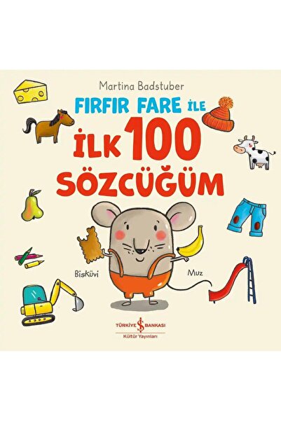 TÜRKİYE İŞ BANKASI KÜLTÜR YAYINLARI Fırfır Fare İle İlk 100 Sözcüğüm (Ciltli)