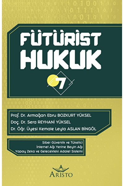 Fütürist Hukuk 7 / Armağan Ebru Bozkurt Yüksel / / 9786255758521