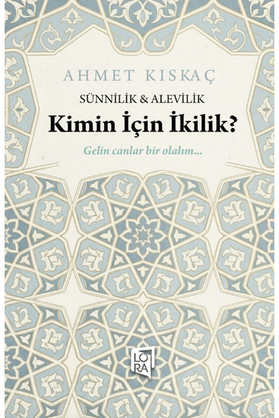 Lora Yayıncılık Ahmet Kıskaç - Kimin İçin İkilik?