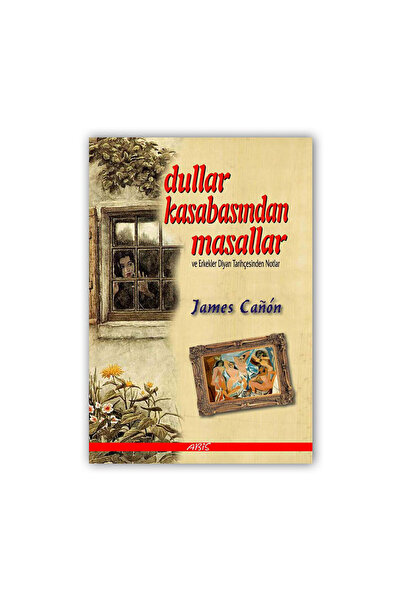 Dullar Kasabasından Masallar ve Erkekler Diyarı Tarihçesinden Notlar-James Canon