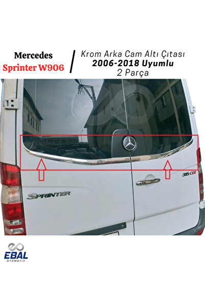 EBAL OTO AKSESUAR Mercedes Sprinter W906 Krom Arka Cam Alt Çıtası 2006-2018 A...