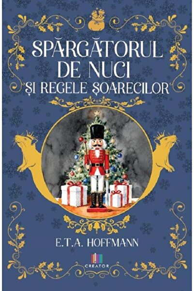 Editura Creator The Nutcracker and the Mouse King, E.T.A. H