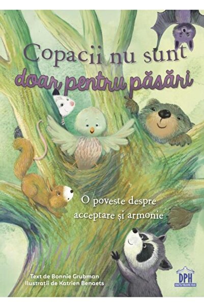 Editura Didactica Publishing House Copacii nu sunt doar pentru pasari. O poveste desp