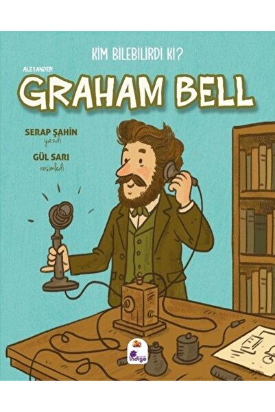 İndigo Çocuk Alexander Graham Bell - Kim Bilebilirdi ki?
