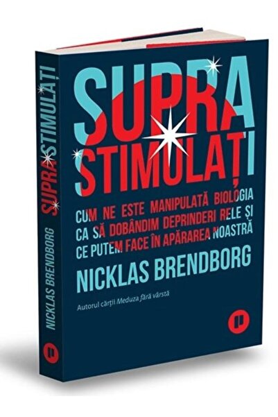 Editura Publica Overstimulated. How our biology is manipulated as