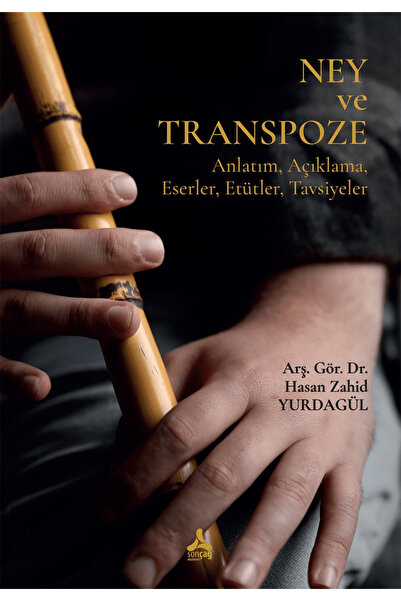 Sonçağ Yayınları Ney ve Transpoze Anlatım, Açıklama, Eserler, Etütler, Tavsiy...