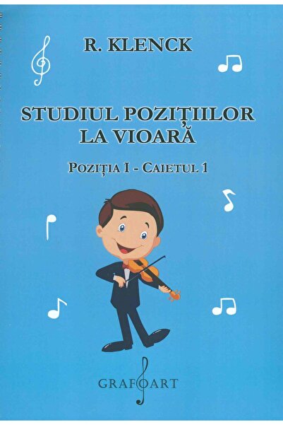 Editura Muzicala Grafoart Studiul pozitiilor la vioara (caietul I) Pozitia I