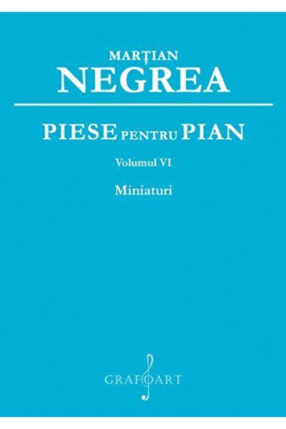 Editura Muzicala Grafoart Piese pentru pian. Volumul 6: Miniaturi, Martian N