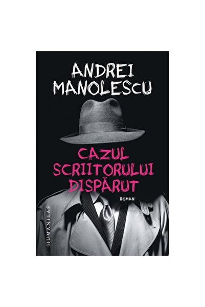 Humanitas Cazul scriitorului dispărut, Andrei Manolescu
