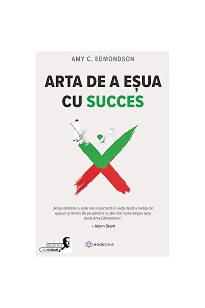 Bookzone Arta eșecului cu succes - Amy C. Edmondson