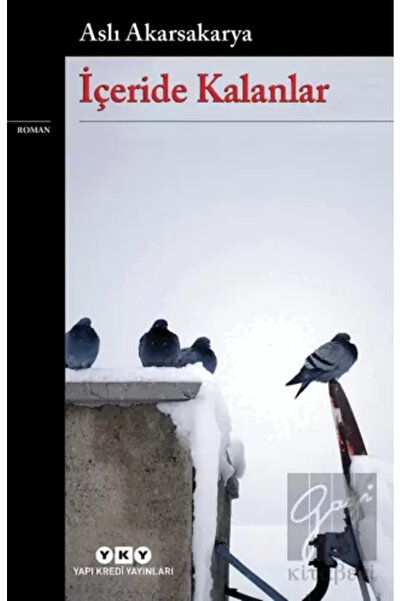 Yapı Kredi Yayınları İçeride Kalanlar / Aslı Akarsakarya / Yapı Kredi Yayınla...