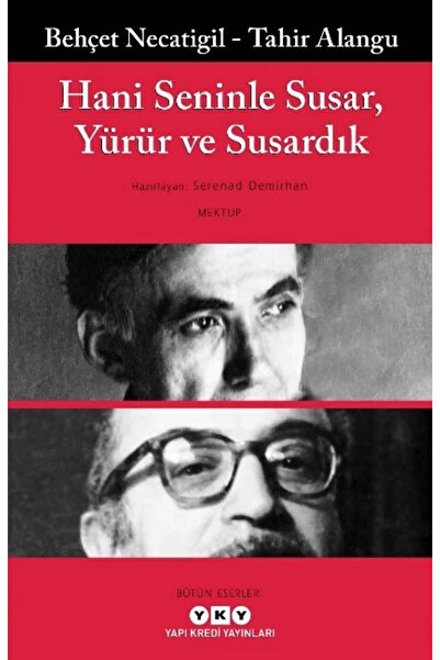Yapı Kredi Yayınları Hani Seninle Susar, Yürür ve Susardık BEHÇET NECATİGİL T...